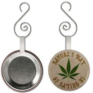  NATURES WAY OF SAYING HI Pot Leaf 2.25 inch Button Style 