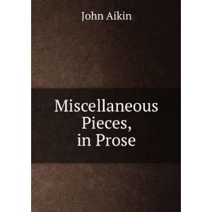  Miscellaneous Pieces, in Prose John Aikin Books