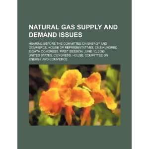  gas supply and demand issues hearing before the Committee on Energy 