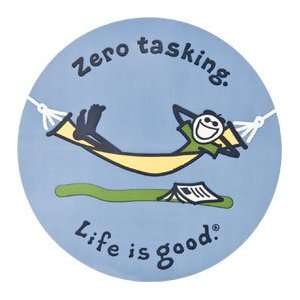  Life is good. 4 Sticker   Zero Tasking 