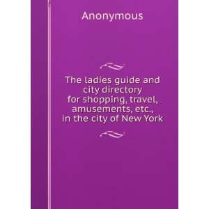   shopping, travel, amusements, etc., in the city of New York Anonymous