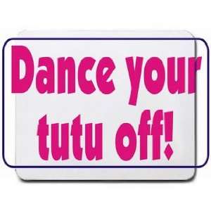  Dance your tutu off Mousepad