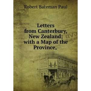  Letters from Canterbury, New Zealand; with a Map of the 