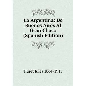   Aires Al Gran Chaco (Spanish Edition) Huret Jules 1864 1915 Books