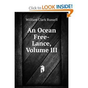    An Ocean Free Lance, Volume III William Clark Russell Books