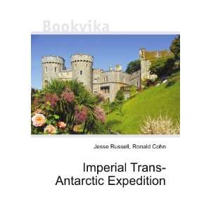   Imperial Trans Antarctic Expedition Ronald Cohn Jesse Russell Books