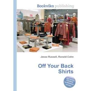  Off Your Back Shirts Ronald Cohn Jesse Russell Books