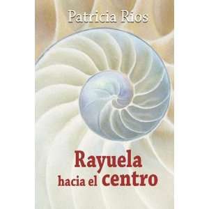  RAYUELA HACIA EL CENTRO (Spanish Edition) (9780615264448 