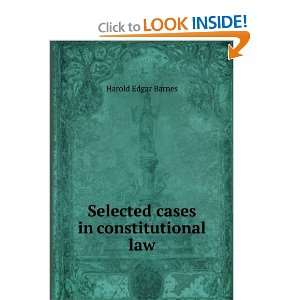  Selected cases in constitutional law, Harold Edgar 