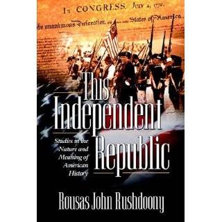 This Independent Republic by Rousas John Rushdoony (Feb 28, 2002)