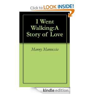 Went WalkingA Story of Love Manny Mamuscia  Kindle 