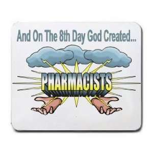   And On The 8th Day God Created PHARMACISTS Mousepad