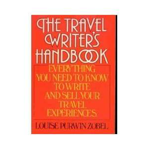 Travel Writers Handbook Everything You Need to Know to 