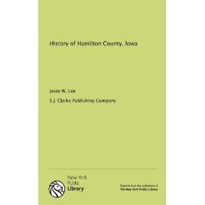  History of Hamilton County, Iowa (9781131081168) S.J. Clarke 
