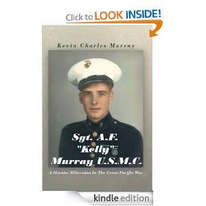 Sgt. A.F. Kelly Murray U.S.M.C. A Hoosier Hibernian In The Great 