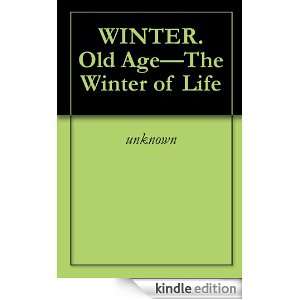 WINTER. Old Age The Winter of Life unknown  Kindle Store