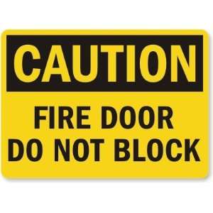  Caution Fire Door Do Not Block Aluminum Sign, 14 x 10 