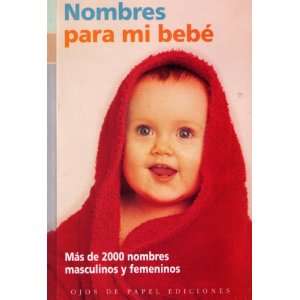  Nombres Para Mi Bebe (Spanish Edition) (9788496138162 