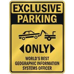 EXCLUSIVE PARKING  ONLY WORLDS BEST GEOGRAPHIC INFORMATION SYSTEMS 
