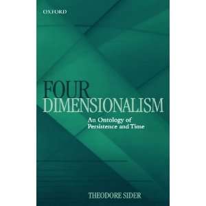  Four Dimensionalism An Ontology of Persistence and Time 