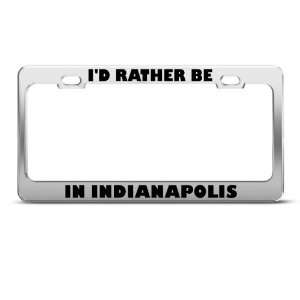 Rather Be In Indianapolis license plate frame Stainless Metal Tag 
