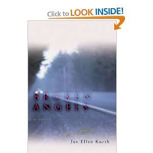  BROKEN ANGELS A Novel (9780595457731) Jan Kurth Books