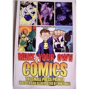   How to Make Your Own Comics The Small Press Primer Mike Hall Books