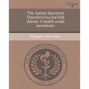  The Autism Spectrum Disorders/vaccine link debate A 