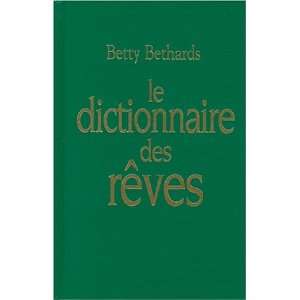  le dictionnaire des reves (9782880582609) Betty Bethards 