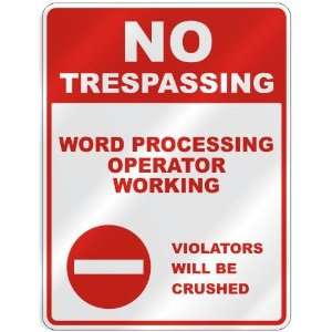 NO TRESPASSING  WORD PROCESSING OPERATOR WORKING VIOLATORS WILL BE 