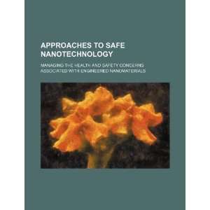  Approaches to safe nanotechnology managing the health and 