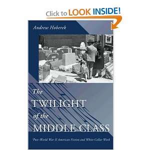  The Twilight of the Middle Class Post World War II 