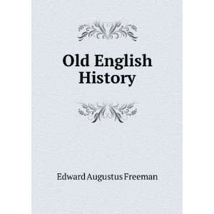  Old English History Edward Augustus Freeman Books