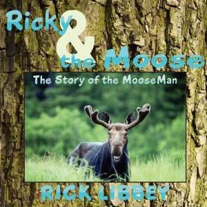  Ricky & the Moose The Story of the MooseMan 