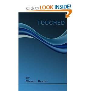 TOUCHED (9780557684397) Shaun Rudie Books