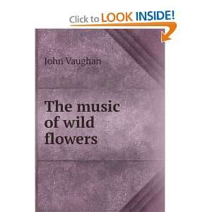  The music of wild flowers John Vaughan Books