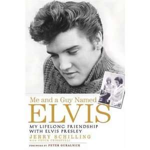  Me and a Guy Named Elvis My Lifelong Friendship with 