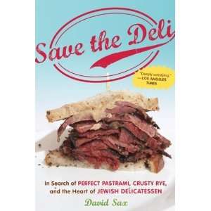  Save the Deli In Search of Perfect Pastrami, Crusty Rye 