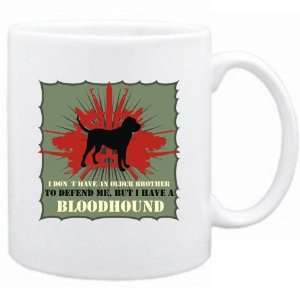 New  I Dont Have An Older Brother , But I Haev A Bloodhound  Mug 