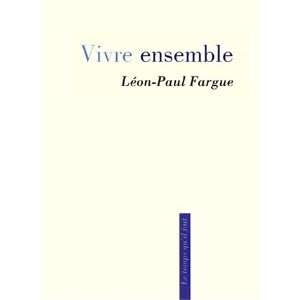  Vivre ensemble (French Edition) (9782868533111) Leon Paul 