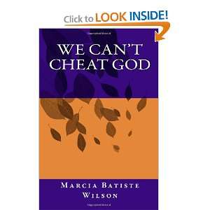  We Cant Cheat God (9781466319011) Marcia Batiste Wilson 