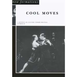  Cool Moves A Journal of Culture/Theory/Politics (New 