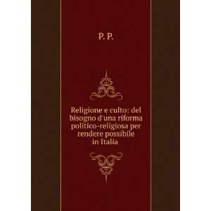   politico religiosa per rendere possibile in Italia . P. P. Books