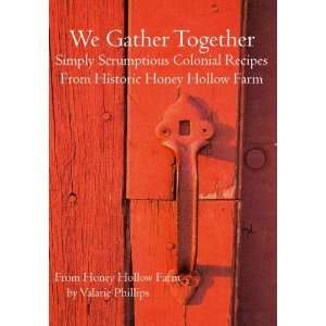  We Gather Together Simply Scrumptious Colonial Recipes 
