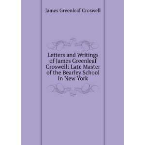  Letters and writings of James Greenleaf Croswell, late 