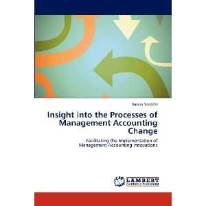  Insight into the Processes of Management Accounting Change 