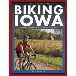  Biking Iowa (Trails Books Guide) [Paperback] Bob Morgan 