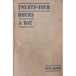 Twenty Four Hours A Day Faith Baldwin  Books