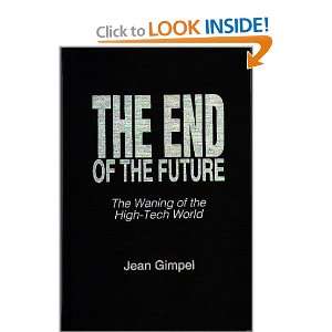 The End of the Future The Waning of the High Tech World (Praeger 