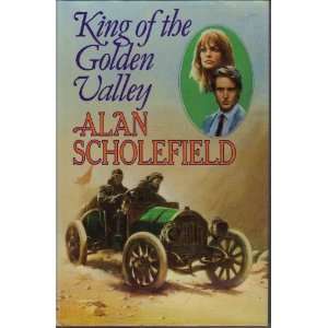  KING OF THE GOLDEN VALLEY ALAN SCHOLEFIELD Books